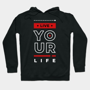 LIVE YOUR LIFE Hoodie